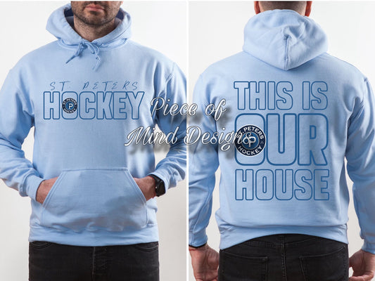 This is OUR House- Saint Peters Hockey Light Blue