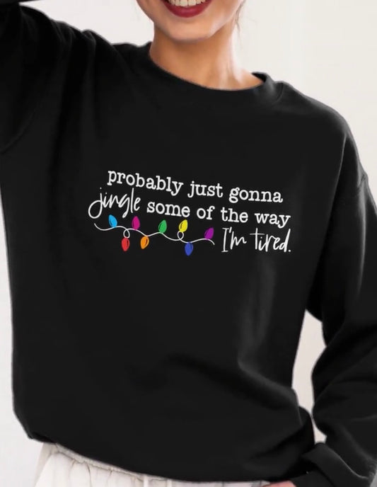 Probably Just Gonna Jingle Sweatshirt