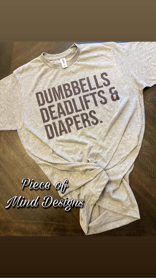 Dumbbells Deadlifts & Diapers TShirt