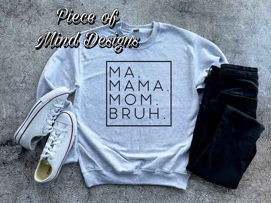 Ma Mama Mom Bruh Sweatshirt